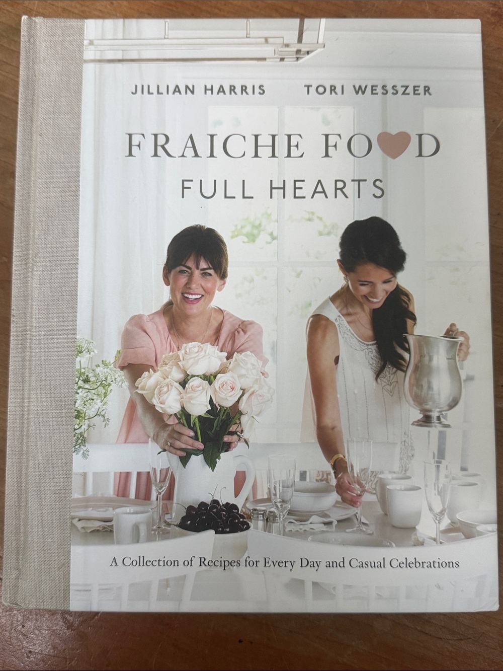 Fraiche Food: Full Hearts Cookbook - Jillian Harris & Tori Wesszer